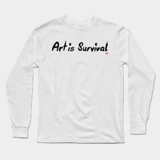 Art is Survival Long Sleeve T-Shirt